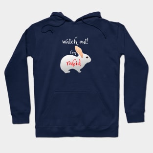 Watch out! I'm Rabid - Funny Rabbit Design Hoodie